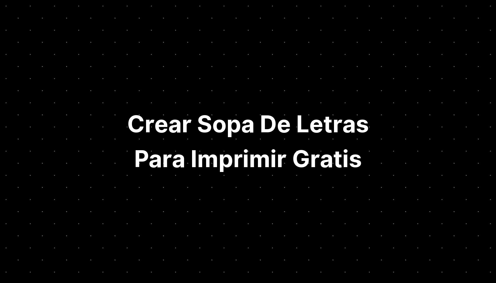 Crear Sopa De Letras Para Imprimir Gratis - IMAGESEE